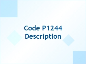 Code P1244 Definition and Explanation